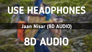 Jaan Nisar (8D AUDIO) - Arijit Singh || Kedarnath || Sushant Singh Rajaput || Sara Ali Khan ||