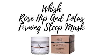 Whish Rose Hip and Lotus Firming Sleep Mask