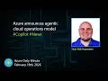 Azure announces agentic cloud operations model, and... - Azure Daily Minute Podcast - 19-FEB-2026