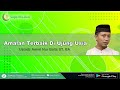 Ustadz Ammi Nur Baits ST BA - Amalan Terbaik Di Ujung Usia