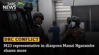 DRC Conflict | M23 representative in diaspora Manzi Ngarambe shares more