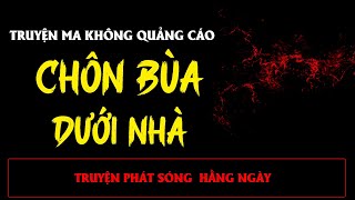 TRUYỆN MA ÍT QUẢNG CÁO : CHÔN BÙA DƯỚI NHÀ | MC ĐÌNH SOẠN