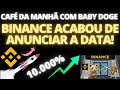 BABY DOGE, URGENTE, NOVAS LISTAGENS AGORA! BINANCE ACABOU DE INFORMAR DATA DE LISTAGEM! 10.000%