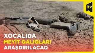 Xocalıda məzar yerlərində qazıntı və ekshumasiya işləri aparılacaq