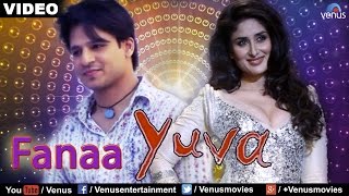 Fanaa : Yuva Full Video Song | Ajay Devgan, Abhishek Bachchan, Rani Mukherjee, Kareena Kapoor |