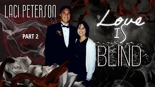 Laci Peterson Part 2 Love is Blind