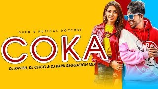 COKA | Sukh-E Muzical Doctorz & Jaani | Reggaeton Mix | DJ Ravish, DJ Chico & DJ Bapu