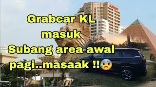 Grabcar KL Diari REALITI, kayuhan 3 jam shift pagi di kawasan Subang, lagi jem dari KL? Layan jelah.