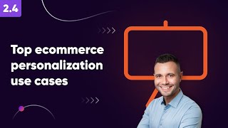 Top ecommerce personalization use cases - Lesson 2.4. Website Personalization Course