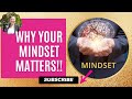 Change Your Mindset, Change Your Life | Why Your Mindset Matters