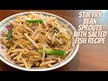 STIR FRY BEAN SPROUTS WITH SALTED FISH RECIPE | HOW TO COOK BEAN SPROUTS CHINESE STYLE