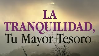 La tranquilidad puede ser tu mayor tesoro, cuídala, descúbrela