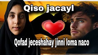 Qiso Jacayl oo layaab leh || qofkad jeceshahay jinni loo ma naco||