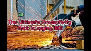 Interesting Article : The Ultimate Productivity Hack is Saying NO !!!!