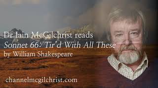 Daily Poetry Readings #261: Sonnet 66 by William Shakespeare read by Dr Iain McGilchrist