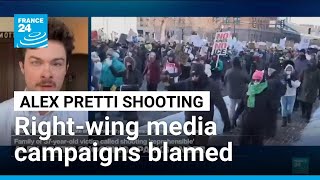 Alex Pretti shooting: Right-wing media campaigns 'placed a target' on Minneapolis • FRANCE 24