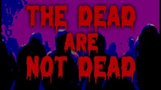 The Dead are Not Dead - Trailer