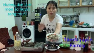 TâmNguyễn Family | Hướng dẫn làm món sò huyết rang muối