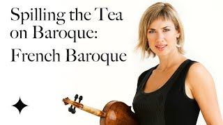 Spilling the Tea on Baroque: French Baroque