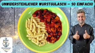 So macht man Wurstgulasch (Einfaches \u0026 Leckeres Rezept)