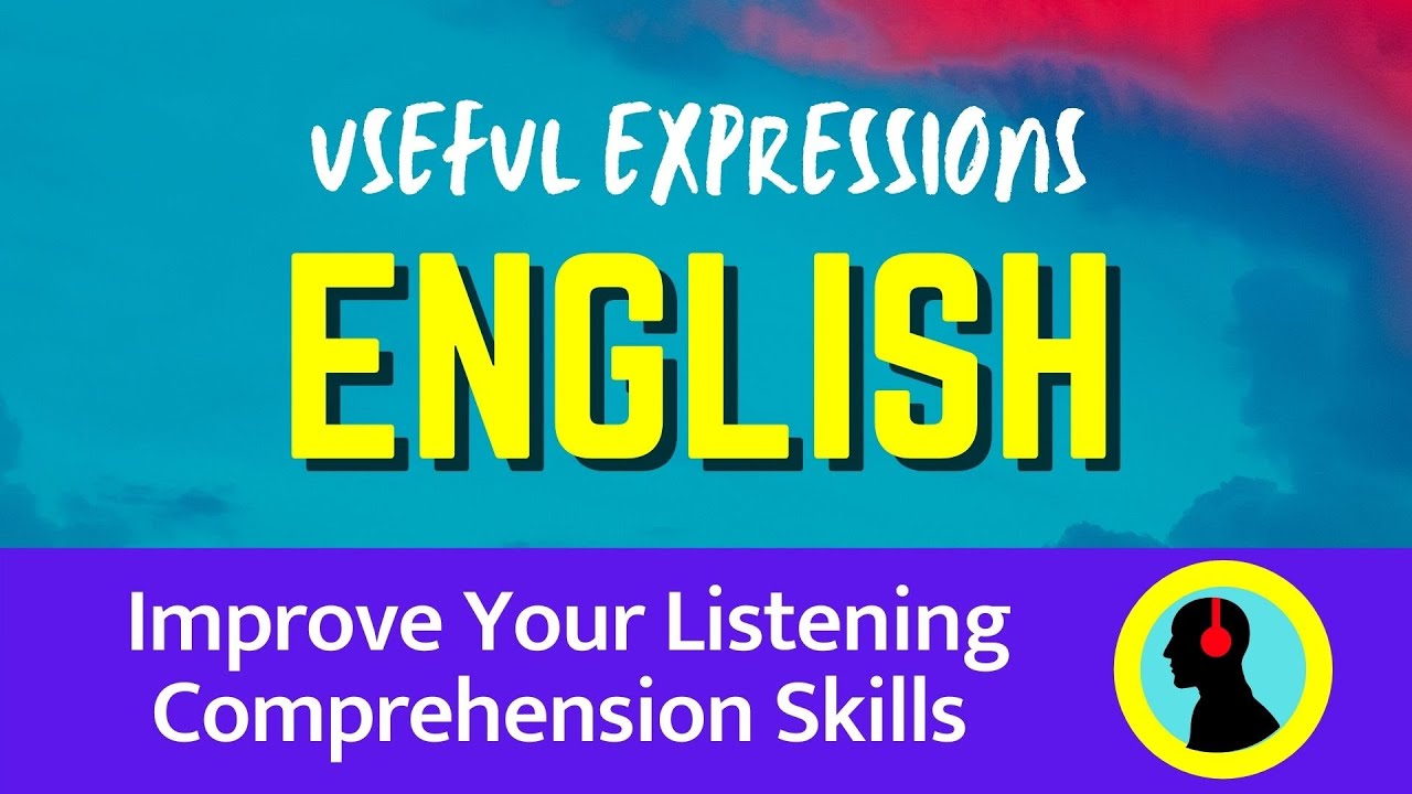 100 Improve Your Listening Comprehension Skills:: Useful Expressions ...