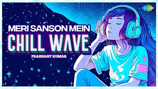 Meri Sanson Mein Chill Wave | Udit Narayan | Prashant Kumar | Old Hindi Songs | Bollywood Chill Song