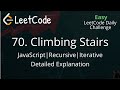 70. Climbing Stairs | JavaScript | LeetCode Daily Challenge | Iteration | Recursion | Easy Solution