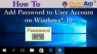 How to Add Password to User Account on Windows® 10 - GuruAid