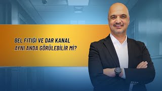 Bel Fıtığı ve Dar Kanal Aynı Anda Görülebilir mi?