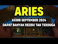 ARIES AKHIR SEPTEMBER 2024 DAPAT REZEKI TAK TERDUGA