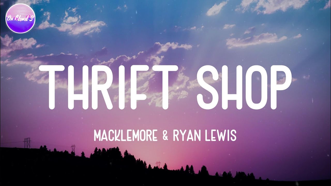 Macklemore Ryan Lewis Thrift Shop Lyric Video Youtube Music