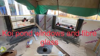 Koi Pond window and  Fibre glass install