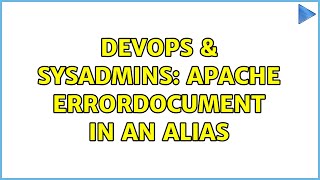 DevOps & SysAdmins: Apache ErrorDocument in an alias