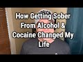 How Getting Sober From Alcohol & Cocaine Changed My Life