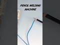 PENCIL WELDING MACHINE | PENCIL WELDING | WELDING MACHINE | MACHIN | SHORT | #trending