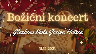 Božićni koncert (18.12.2021.) Glazbena škola Josipa Hatzea