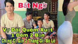 Bất ngờ vợ đòi quém xuốt đêm một đêm 2 bận chồng cố gắng hai tháng giờ không đi đứng được