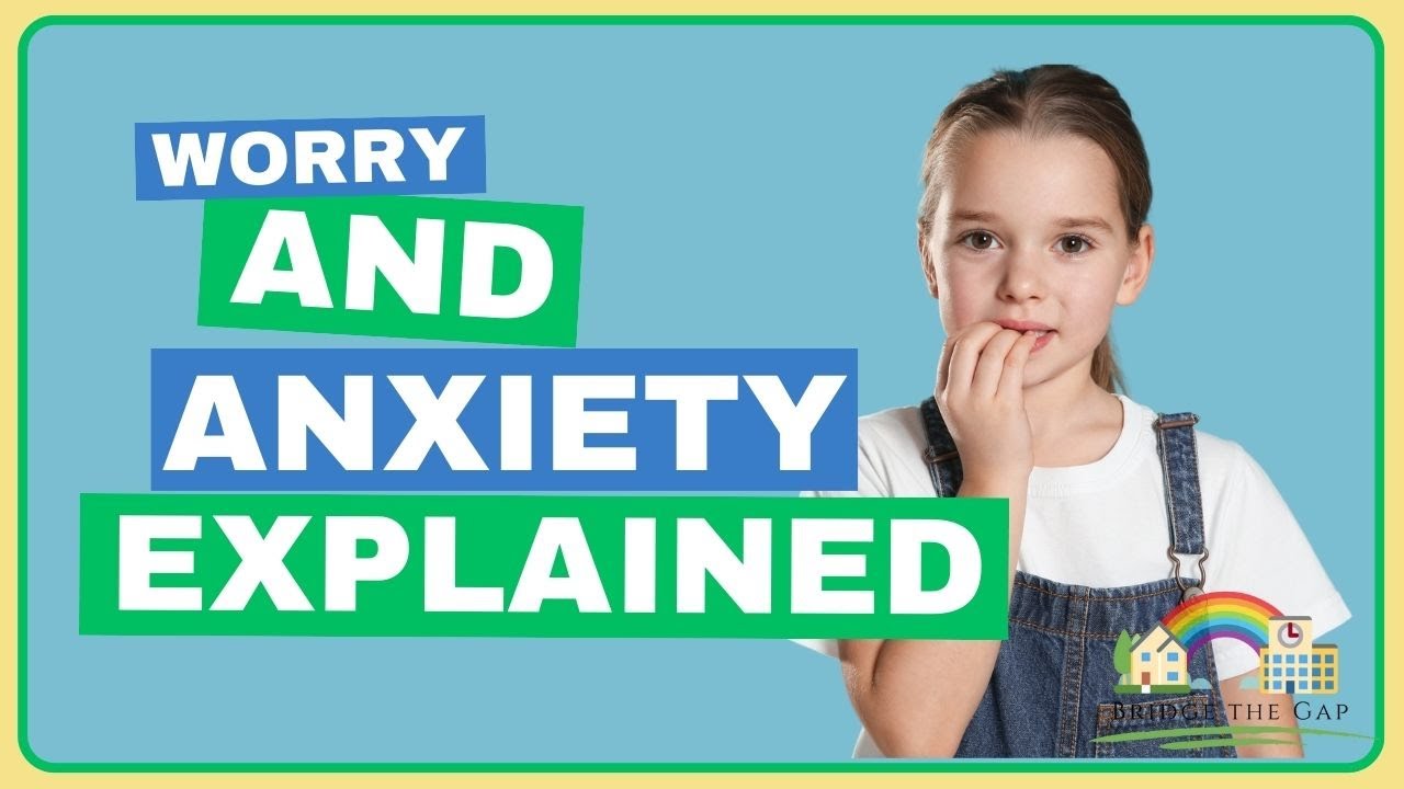 What Is Worry And Anxiety? | Anxiety Explained For Children Aged 7 ...