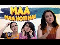 MAA, MAA HOTI HAI Ft. Deepika Amin & Chhavi Mittal | Comedy Video | SIT