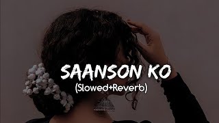 Saanson Ko❣️। (Slowed+Reverb) ।Arijit Singh Sad Lofi Song । Slowed reverb । Lofi Song