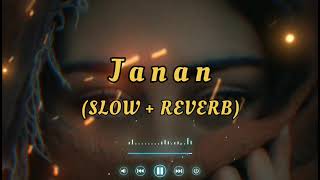 Janan |Pushto new song|(SLOW + REVERB) /hadiqa kiani ft Irfan khan { lofi song }