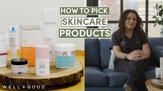 How To Pick Skincare Products, According to a Dermatologist | Dear Derm | Well+Good