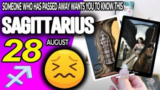 Sagittarius♐🔞SOMEONE WHO HAS PASSED AWAY WANTS YOU TO KNOW THIS✝️ horoscope for today AUGUST 28 2024