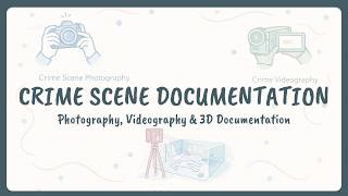 Crime Scene Documentation: Photography, Videography & 3D Documentation