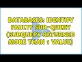 Databases: Identify faulty sub-query (subquery returned more than 1 value)