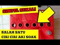 Ciri - Ciri Aki Mobil Soak, Tidak mengisi, Bermasalah dan Mau Mati - Harus Ganti Aki