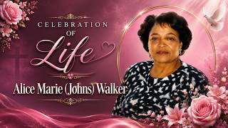 Honoring the of Life Alice Marie (Johns) Walker