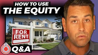How Do I Use the Equity in My Rental Property?