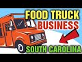 How to Start a Food truck Business in South Carolina [ How much does a Food Truck License Cost]