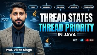 Thread States And Thread Priority in Java | Java Tutorial by Vikas Singh Sir